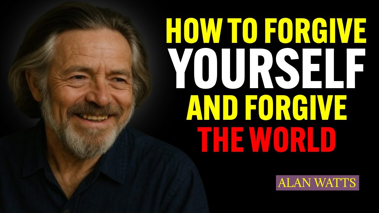 How to Forgive Yourself and forgive the world | Alan Watts on Forgiveness