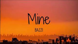 Mine | BAZZI (Lyric Video) | Good Music Vibez