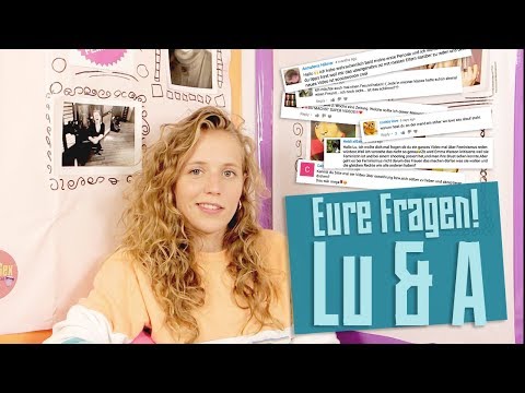 Eure Fragen! Mein erstes "Lu&A"