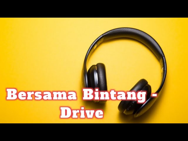 Bersama Bintang - Drive | Lirik + Cover (by Della Firdatia) class=