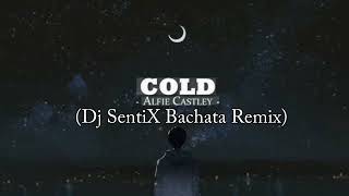 Alfie Castley- Cold (Dj SentiX Bachata Remix)