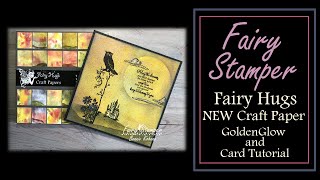 Fairy Stamper -  Fairy Hugs NEW Release Craft Paper - GoldenGlow & Card Tutorial