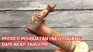 Proses Pembuatan Hulu Mandau dari Akar Bangeris