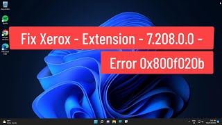 Fix Xerox - Extension - 7.208.0.0 - Error 0x800f020b