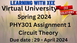 PHY301 Circuit Theory Assignment 1 Spring 2024  Virtual University of Pakistan