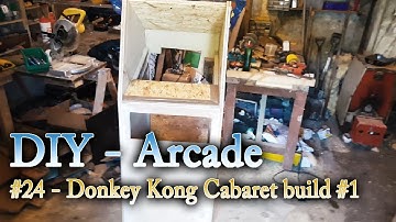 Arcade DIY #24 Donkey Kong Cabaret Build #1