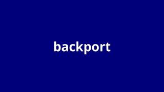 what is the meaning of backport