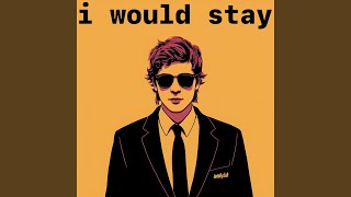 i would stay (25-32)