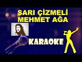 Sarı Çizmeli Mehmet Ağa Karaoke