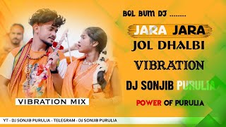 Download Lagu Jara Jara Jol Dhalbi | Vibration Mix | Bolbum Dj Song | Dj Sonjib Purulia MP3