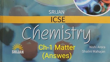 Srijan ICSE CHEMISTRY, Class-8,CH-1 MATTER ANSWERS