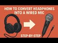 🎧➡️🎤 How to Convert Headphones into a Wired Mic (Step-by-Step Guide)