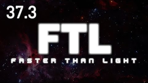FTL - E37 Part 3 - Slug Cruiser Type B