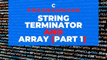 C Programming String Terminator and Array (part 1)