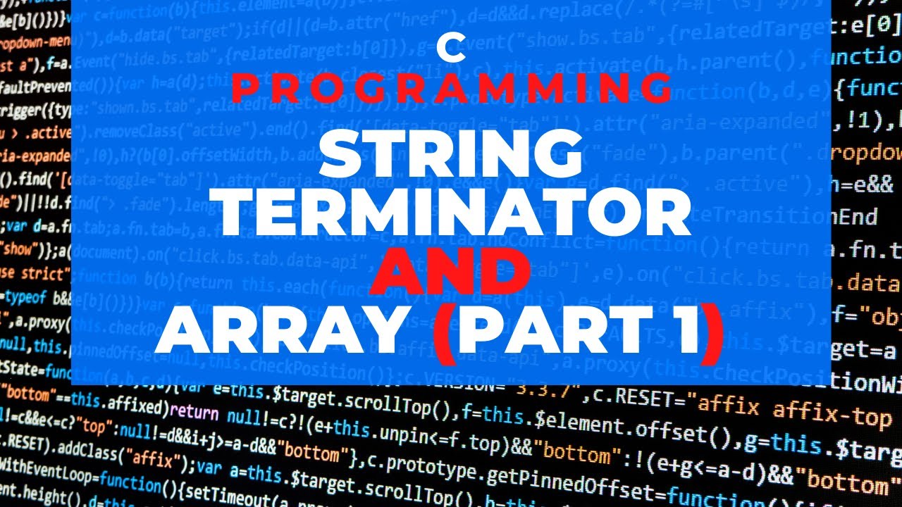 C Programming String Terminator and Array (part 1) - YouTube
