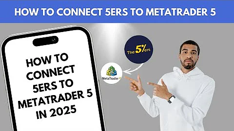 How to Connect 5ers to MetaTrader 5  2025