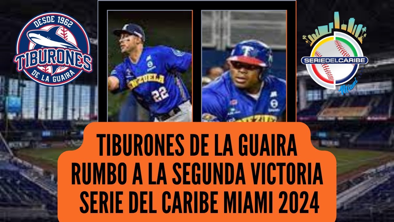 SERIE DEL CARIBE MIAMI 2024 - TIBURONES DE LA GUAIRA rumbo a su segunda ...