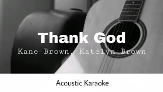 Kane Brown ft. Katelyn Brown - Thank God (Acoustic Karaoke)