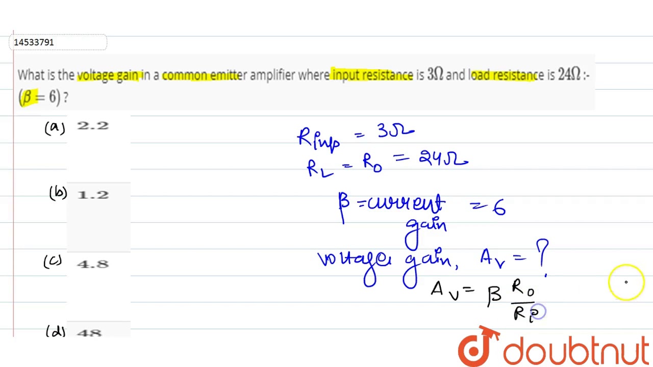 What Is The Voltage Gain In A Common Emitter Amplifier Where Input Resistance Is 3 Omega And Load Youtube
