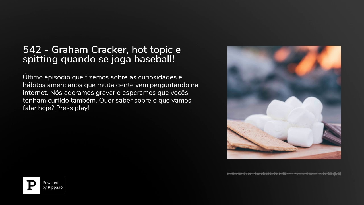 542 - Graham Cracker, hot topic e spitting quando se joga baseball!