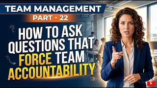 Team Management Part - 22: How to Ask Questions That Force Team Accountability #Management #Manager