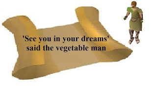 OSRS Clue | 'See you in your dreams' said the vegetable man | Quick