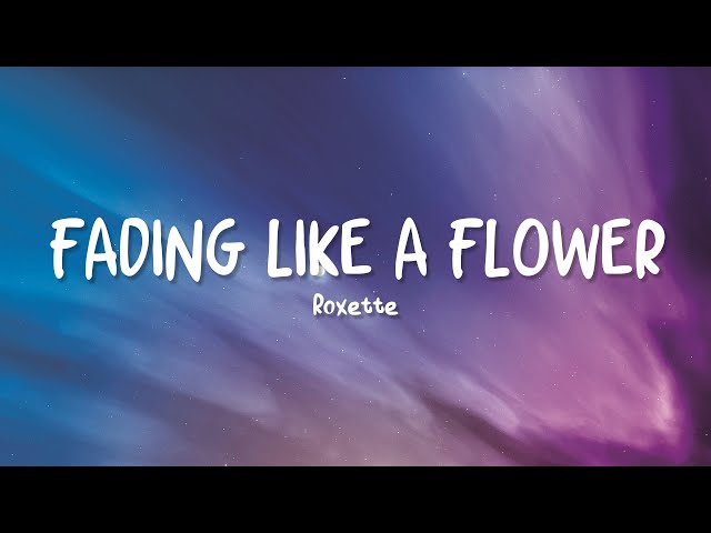 Roxette - Fading Like A Flower (1991) Lyrics class=