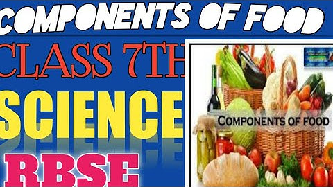 Components of food class 7TH science rbse