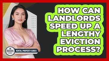 How Can Landlords Speed Up A Lengthy Eviction Process? - Rental Property Gurus