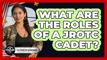 What Are The Roles Of A JROTC Cadet? - The Frontline Guardians