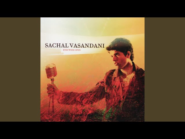 SACHAL VASANDANI - It's Only Love That Gets You Through