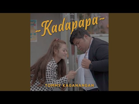 Kadapapa - Tommy Kaganangan