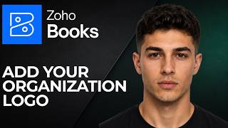 How to Add Your Organization Logo in Zoho Books (2026 Step-by-Step Beginner Tutorial)