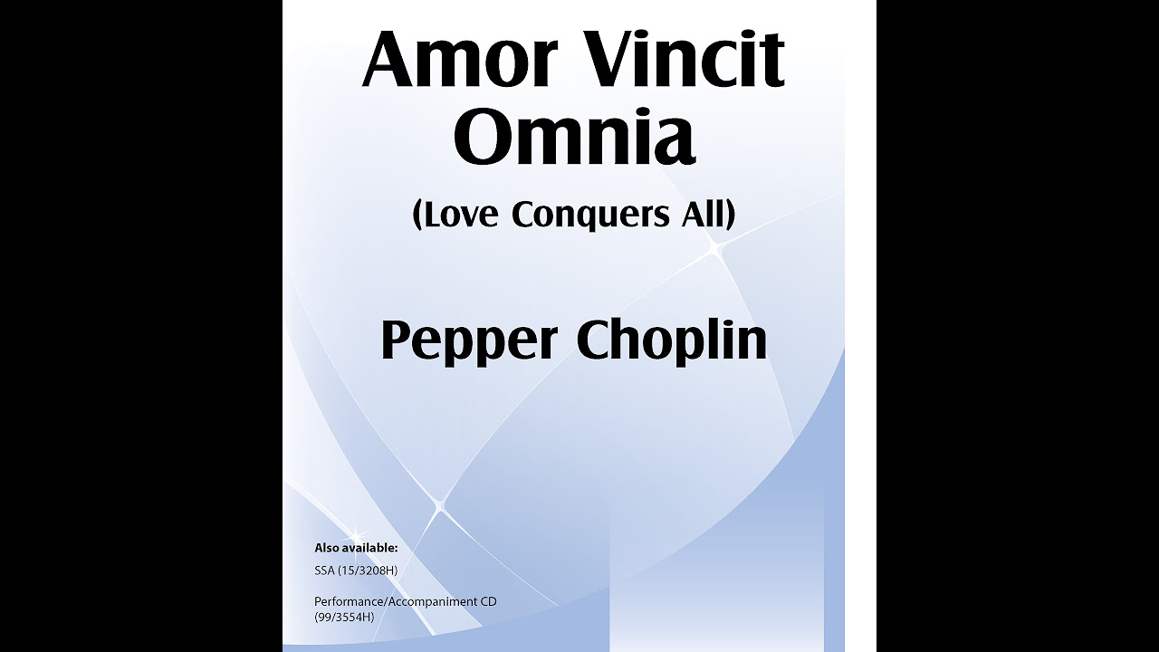 Amor Vincit Omnia SATB   Pepper Choplin