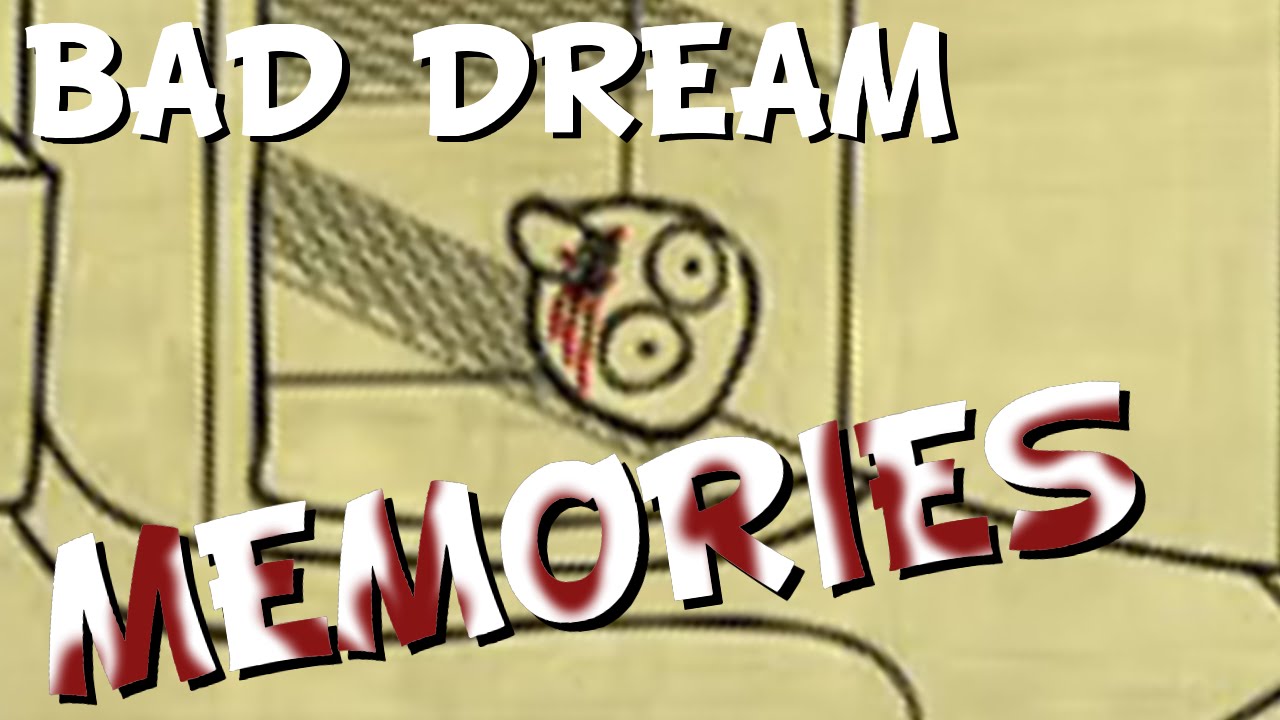 FEELS TRIP! Bad Dream Memories YouTube