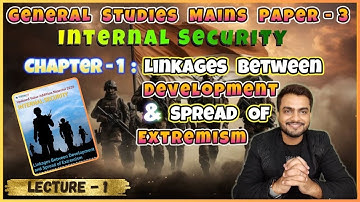 GS (Mains) Paper - 3 | Internal Security | Chapter - 1 | Development & Spread Of Extremism | Part-1