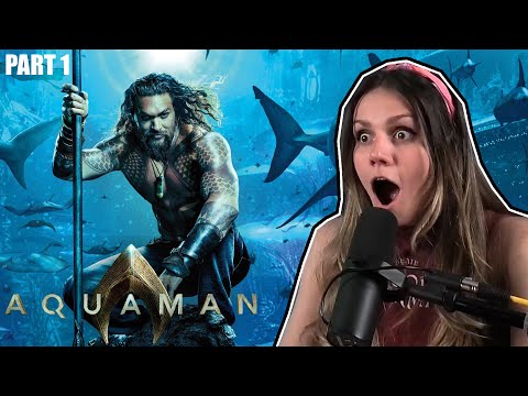 Ellie Loved it! Aquaman (2018) PART 1 REACTION