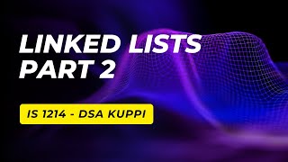 DSA Linked Lists part 2 - IS 1214