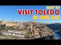 How to visit toledo in one day  day trips from madrid