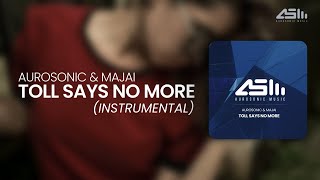 Aurosonic & Majai - Toll says no more (Instrumental)