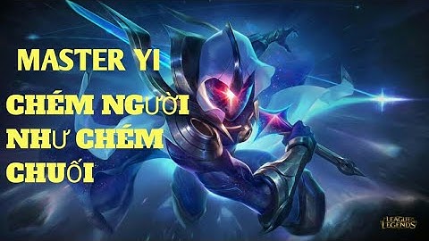 [LMHT]-Master Yi chém người như chém chuối!Khi Orange face thể hiện :))