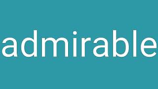 Admirable Definition & Meaning