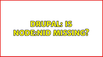 Drupal: Is node:nid missing?