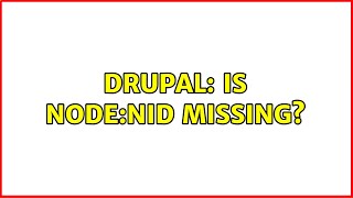 Drupal: Is node:nid missing