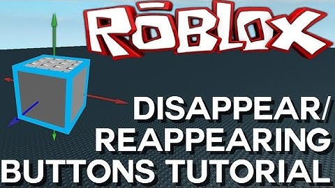 ROBLOX - Disappear / Reappear Buttons Tutorial