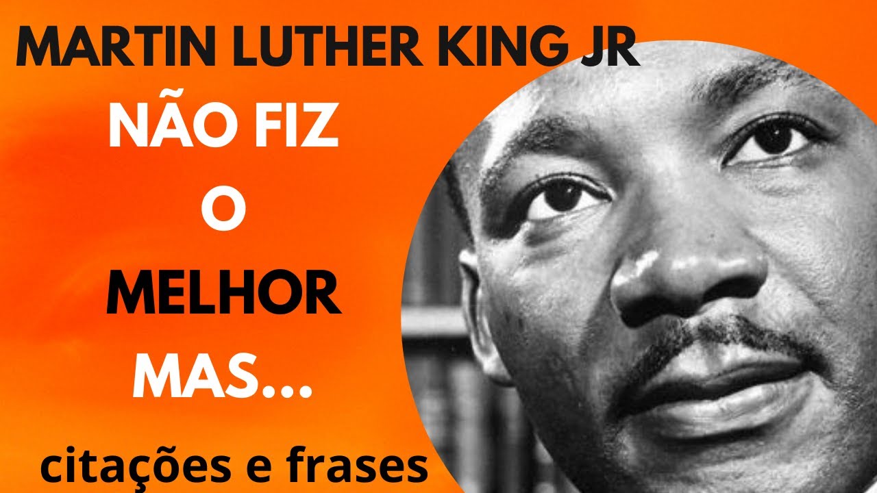 Martin Luther King Jr.: Suas Frases e Citações Mais Poderosas - YouTube