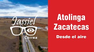 Atolinga Zacatecas como nunca lo habías visto