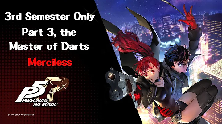 Persona 5 Royal (Merciless) - 3rd Semester - Part 3, The Master of Darts
