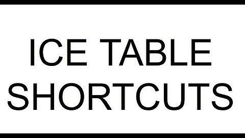 ICE Table Shortcuts