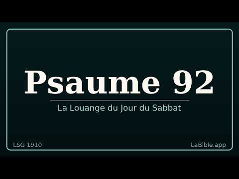 Psaume 92 — La Louange du Jour du Sabbat | Lecture Complète | Bible LSG1910